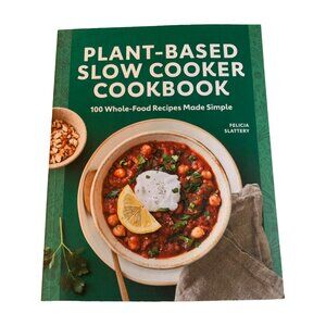 Plant-Based Slow Cooker Cookbook - by Felicia Slattery (Paperback)